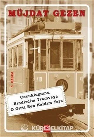 Çocukluğumu Bindirdim Tramvaya O Gitti Ben Kaldım Yaya