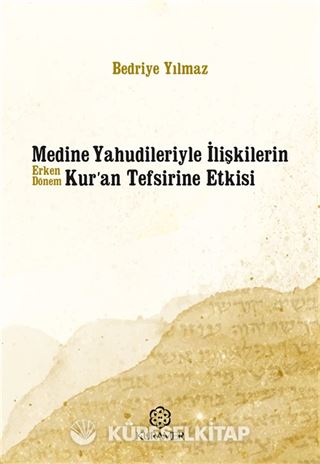 Medine Yahudileriyle İlişkilerin Erken Dönem Kur'an Tefsirine Etkisi