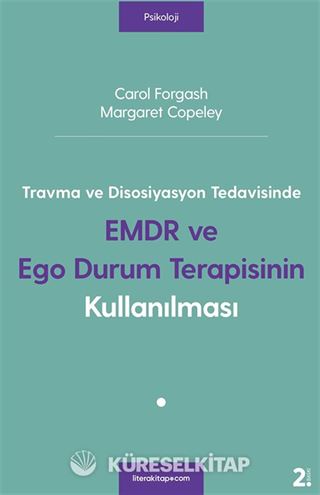 Travma ve Disosiyasyon Tedavisinde EMDR ve Ego Durum Terapisinin Kullanılması