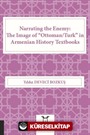 Narrating the Enemy: The Image of 'Ottoman/Turk' in Armenian History Textbooks