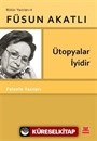 Ütopyalar İyidir / Bütün Yazıları 4