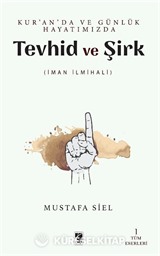 Kur'an'da ve Günlük Hayatımızda Tevhid ve Şirk