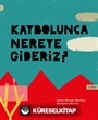 Kaybolunca Nereye Gideriz?