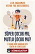 Süper Çocuk Mu, Mutlu Çocuk Mu?