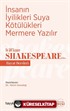 İnsanın İyilikleri Suya Kötülükleri Mermere Yazılır - William Shakespeare'den Hayat Dersleri