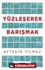 Yüzleşerek Barışmak