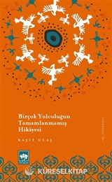 Birçok Yolculuğun Tamamlanmamış Hikayesi