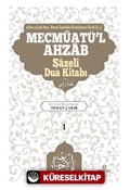 Mecmûatü'l-Ahzab: Şazeli (k.s.) Kitabı Bütün Duaların Mecmuası