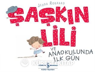 Şaşkın Lili ve Anaokulunda İlk Gün