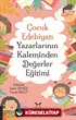 Çocuk Edebiyatı Yazarlarının Kaleminden Değerler Eğitimi
