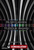 Bilişim Çağında Müzecilik Anlayışı