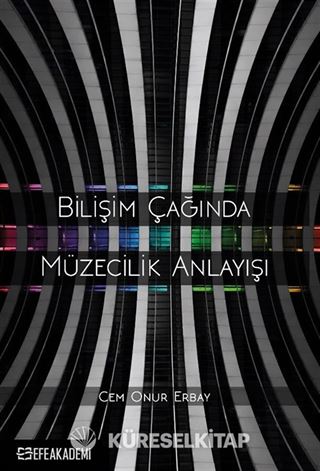 Bilişim Çağında Müzecilik Anlayışı