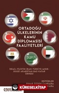 Ortadoğu Ülkelerinin Kamu Diplomasisi Faaliyetleri İsrail-Filistin-İran- Türkiye-Mısır-Suudi Arabistan-BAE-Katar Örneği