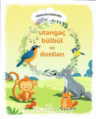 Utangaç Bülbül ve Dostları / Hikayelerle Değerlerim