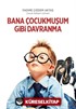 Bana Çocukmuşum Gibi Davranma