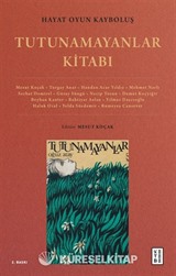 Hayat Oyun Kayboluş: Tutunamayanlar Kitabı