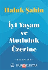 İyi Yaşam ve Mutluluk Üzerine
