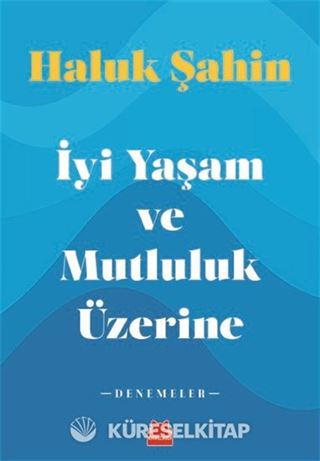 İyi Yaşam ve Mutluluk Üzerine