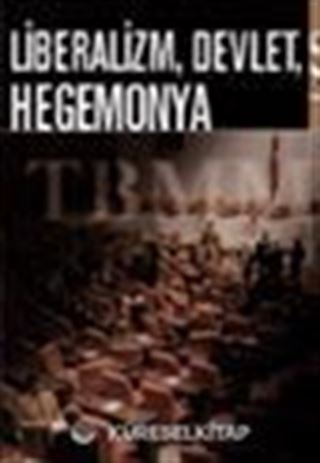 Liberalizm, Devlet, Hegemonya