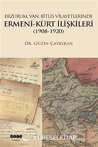 Erzurum, Van, Bitlis Vilayetlerinde Ermeni-Kürt İlişkileri (1908-1920)