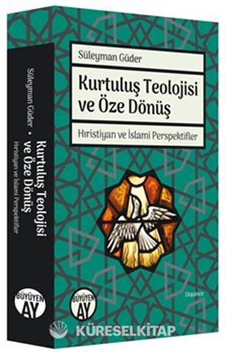 Kurtuluş Teolojisi ve Öze Dönüş Hıristiyan ve İslami Perspektifler