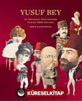 Yusuf Bey: On Dokuzuncu Yüzyıl Sonunda Pera'nın Yüklü Portreleri