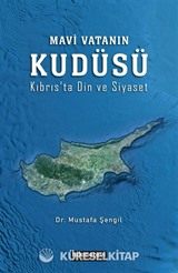 Mavi Vatanın Kudüsü (Kıbrıs'ta Din ve Siyaset)