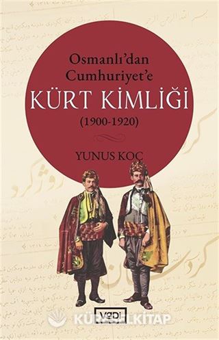 Osmanlı'dan Cumhuriyet'e Kürt Kimliği (1900-1920)