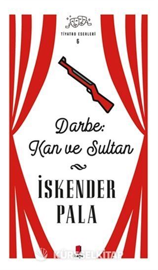 Darbe: Kan ve Sultan - Tiyatro Eserleri 6