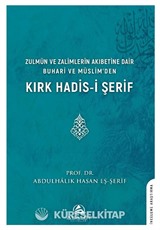 Zulmün ve Zalimlerin Akıbetine Dair Buhari ve Müslim'den Kırk Hadis-i Şerif