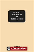 Bütün Eserleri 1 / Behçet Necatigil