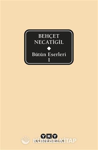 Bütün Eserleri 1 / Behçet Necatigil