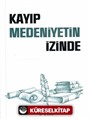 Kayıp Medeniyetin İzinde