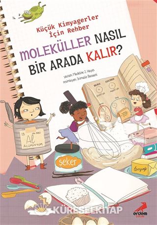 Moleküller Nasıl Bir Arada Kalır? / Küçük Kimyagerler İçin Rehber