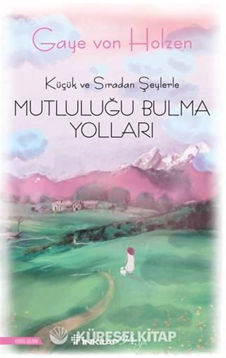 Küçük ve Sıradan Şeylerle Mutluluğu Bulma Yolları