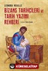 Bizans Tarihçileri ve Tarih Yazımı Rehberi