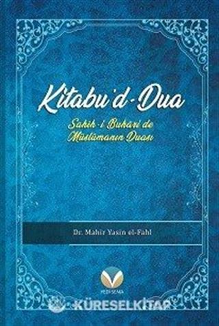 Kitabu'd-Dua (Sahih-i Buhari'de Müslümanın Duası)