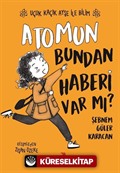 Atomun Bundan Haberi Var mı? / Uçuk Kaçık Ayşe ile Bilim 3