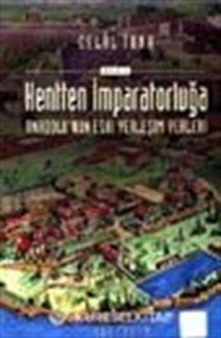Kentten İmparatorluğa / Anadolu'nun Eski Yerleşim Yerleri