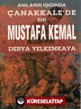 Anıların Işığında Çanakkale'de Bir Mustafa Kemal
