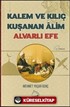 Kalem ve Kılıç Kuşanan Alim Alvarlı Efe