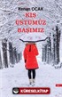 Kış Üstümüz Başımız