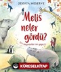 Melis Neler Gördü?