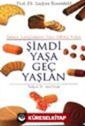 Şimdi Yaşa Geç Yaşlan
