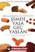 Şimdi Yaşa Geç Yaşlan