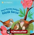 Sana Kardeş Geliyor Küçük Serçe / İlk Kitaplarım