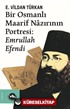 Bir Osmanlı Maarif Nazırının Portresi Emrullah Efendi