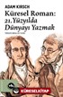 Küresel Roman: 21. Yüzyılda Dünyayı Yazmak