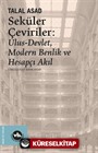 Seküler Çeviriler: Ulus-Devlet, Modern Benlik ve Hesapçı Akıl