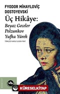 Üç Hikaye : Beyaz Geceler, Polzunkov, Yufka Yürek